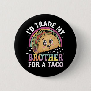 I'd Trade My Brother For A Taco Cinco De Mayo 2 Inch Round Button