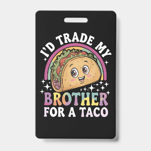 I'd Trade My Brother For A Taco Cinco De Mayo Badge