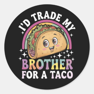 I'd Trade My Brother For A Taco Cinco De Mayo Classic Round Sticker