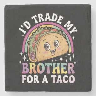I'd Trade My Brother For A Taco Cinco De Mayo Stone Coaster