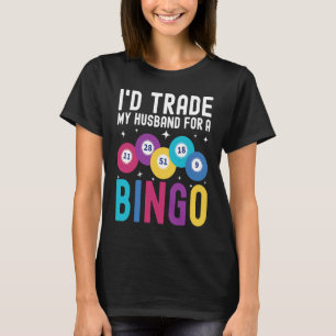 I'd trade my husband for a Bingo Player T-Shirt