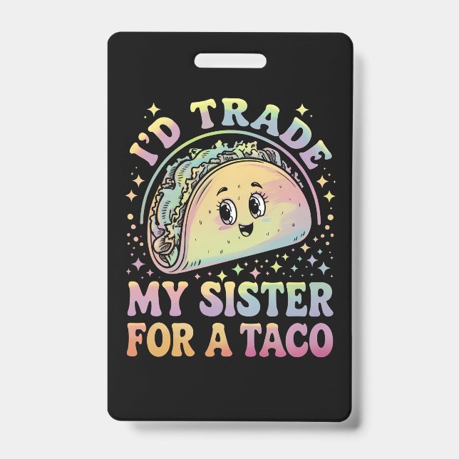 I'd Trade My Sister For A Taco Cinco De Mayo Badge (Front)