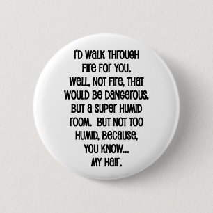 I'd Walk Though Fire For You 2 Inch Round Button