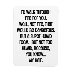 I'd Walk Though Fire For You Magnet