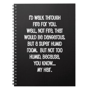 I'd Walk Though Fire For You Notebook