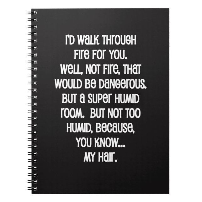 I'd Walk Though Fire For You Notebook (Front)