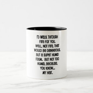 I'd Walk Though Fire For You Two-Tone Coffee Mug