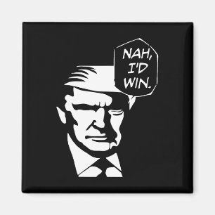 I'd Win Funny Trump 2024 Republican Usa Memes Magnet
