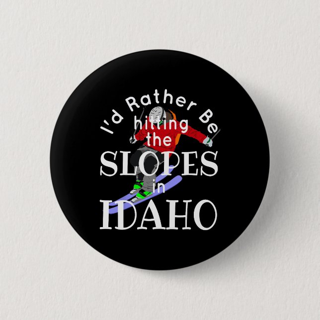 Idaho I'd Rather Be Hitting The Slopes Funny Skiin 2 Inch Round Button (Front)