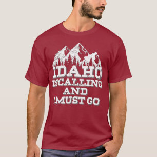 Idaho Is Calling And I Must Go Mountains T-Shirt