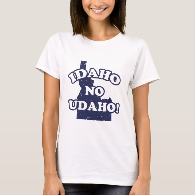 Idaho No Udaho! T-Shirt (Front)