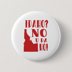 Idaho, no, you da ho 2 inch round button