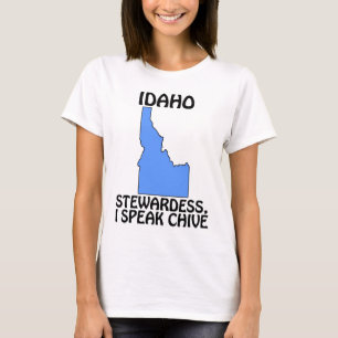 Idaho - Stewardess, I Speak Chive T-Shirt