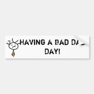 idea, Having a Bad Dad Day! Bumper Sticker