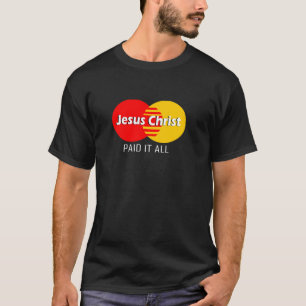 idea Modern Design Jesus Christ paid it all. T-Shirt