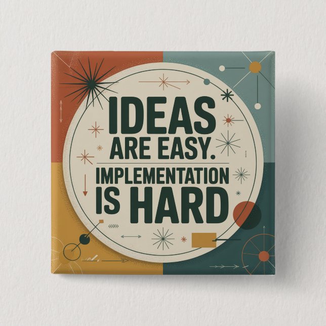 Ideas Are Easy. Implementation Is Hard 2 Inch Square Button (Front)