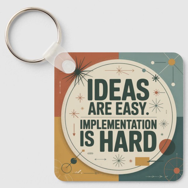 Ideas Are Easy. Implementation Is Hard Keychain (Front)