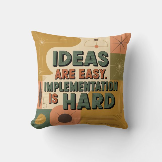 Ideas Are Easy. Implementation Is Hard Throw Pillow (Front)