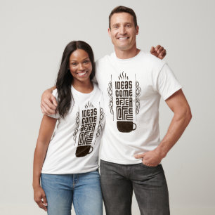 Ideas Come After Coffee, Trendy Typography Letters T-Shirt