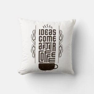 Ideas Come After Coffee, Trendy Typography Letters Throw Pillow