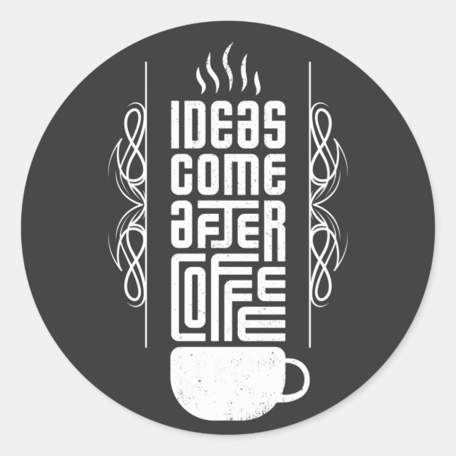 Ideas Come After Coffee, Trendy Typography, No 2/2 Classic Round Sticker (Front)