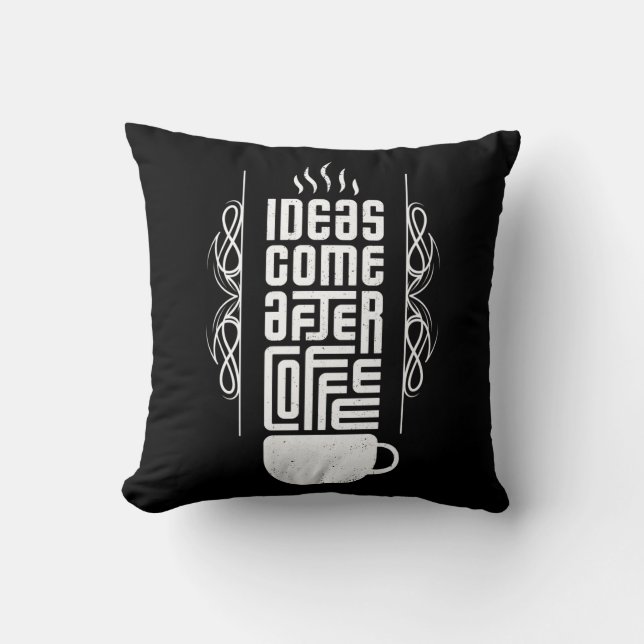 Ideas Come After Coffee, Trendy Typography, No 2/2 Throw Pillow (Front)