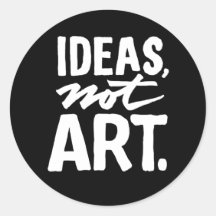 Ideas, not Art. Classic Round Sticker (Black)