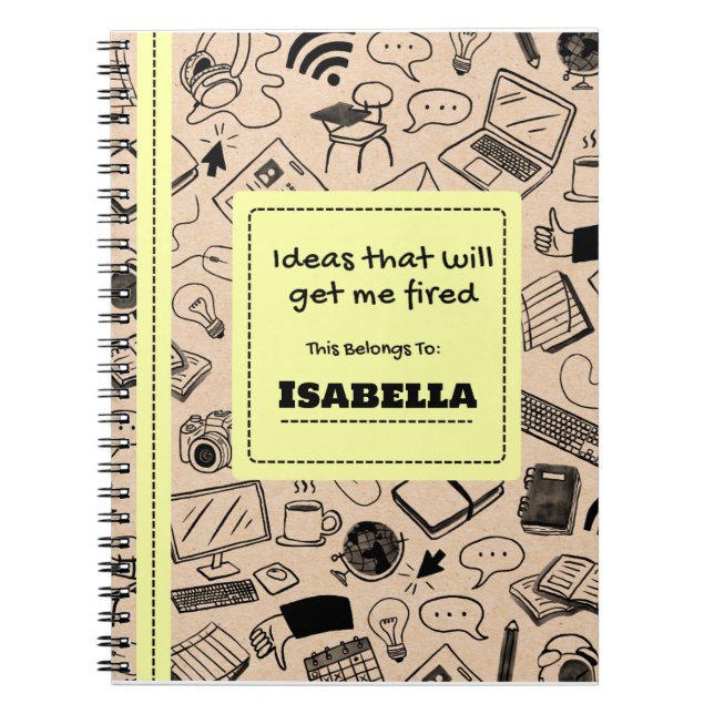 Ideas That Will Get Me Fired Funny Spiral Notebook (Front)