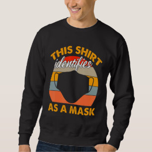 Identifies As A Mask Sweatshirt