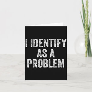 Identify As A Problem Funny Humour Joke Sarcastic Card
