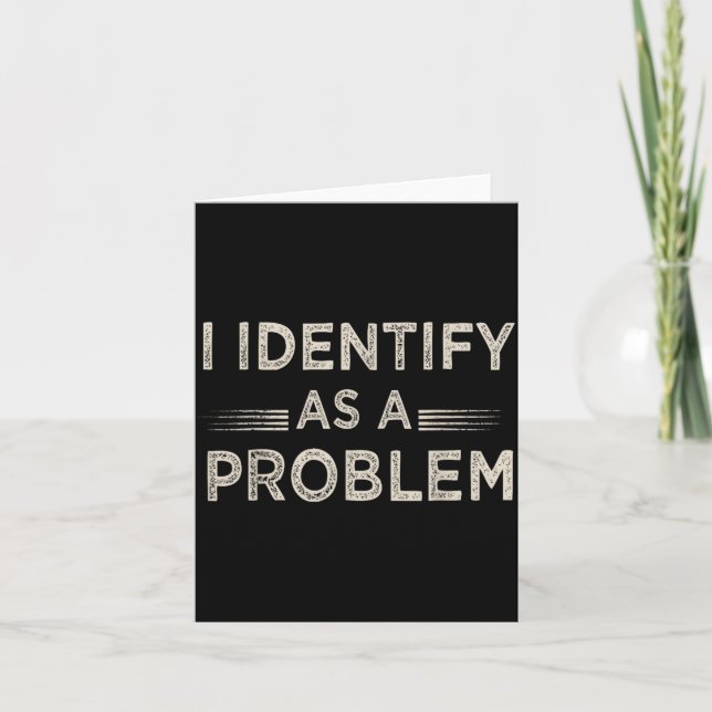 Identify As A Problem Funny Humour Joke Sarcastic Card (Front)