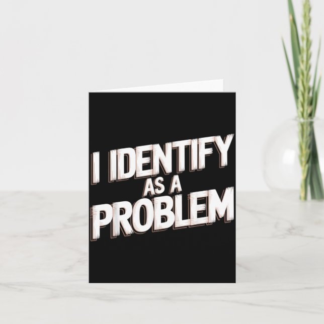 Identify As A Problem Funny Humour Joke Sarcastic Card (Front)