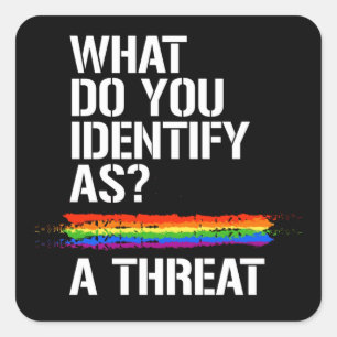 Identify as a threat T-Shirt Square Sticker