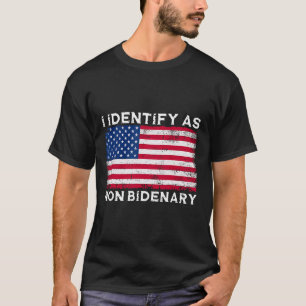 Identify As Non Bidenary Patriot American Flag 4th T-Shirt