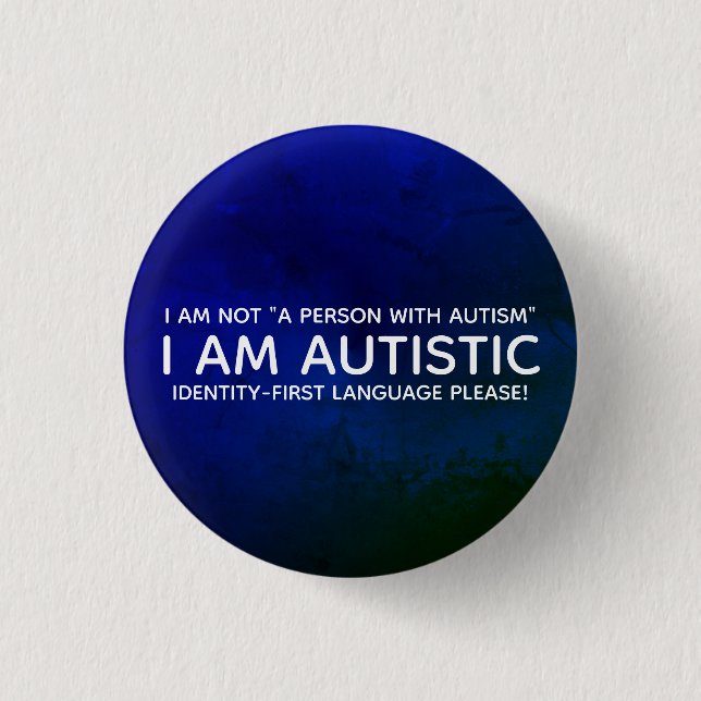 Identity-First Autistic 1 Inch Round Button (Front)