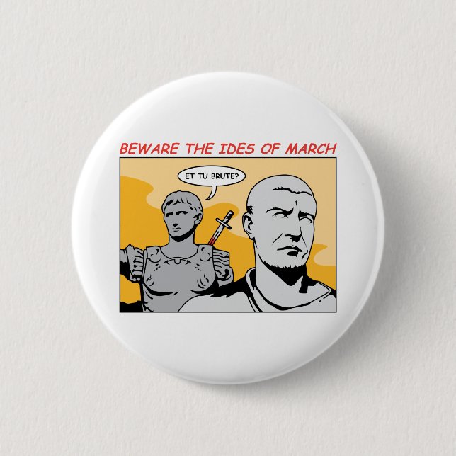 Ides of March 2 Inch Round Button (Front)