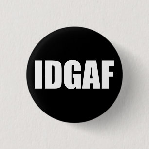 IDGAF 1 INCH ROUND BUTTON