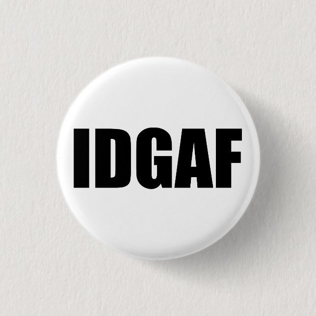 IDGAF 1 INCH ROUND BUTTON (Front)