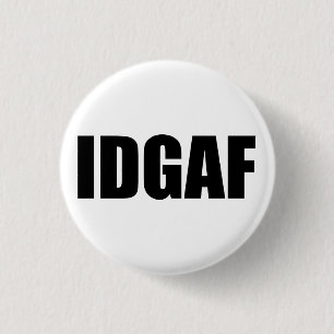 IDGAF 1 INCH ROUND BUTTON