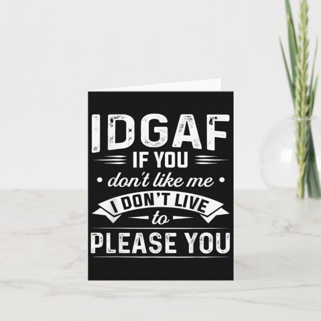 Idgaf If You Don't Like Me I Don't Live To Please  Thank You Card (Front)
