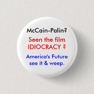 Idiocracy-McCain's World 1 Inch Round Button