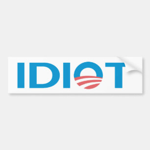 Idiot Anti-Obama Bumper Sticker