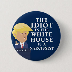 Idiot In The White House Anti Trump 2 Inch Round Button