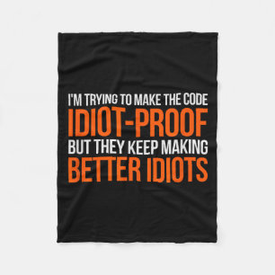 Idiot-proof Code _ Funny Coding Programming Comput Fleece Blanket