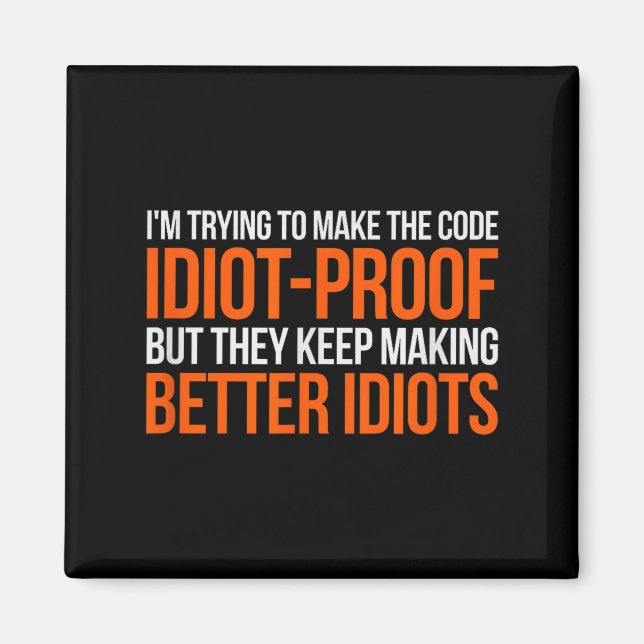 Idiot-proof Code _ Funny Coding Programming Comput Magnet (Front)