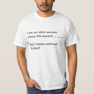 Idiot Savant T-Shirt