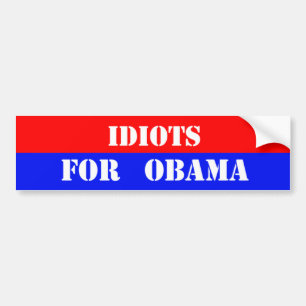 idiots for obama bumper sticker