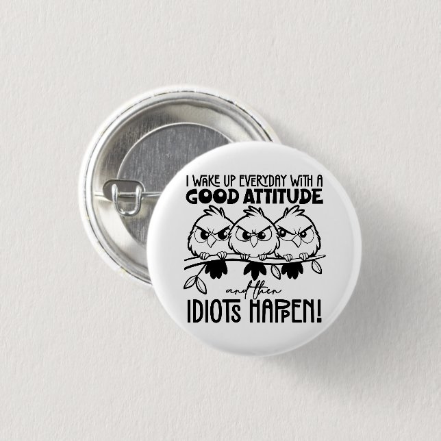 Idiots Happen Funny Bird Quote Gifts  1 Inch Round Button (Front & Back)
