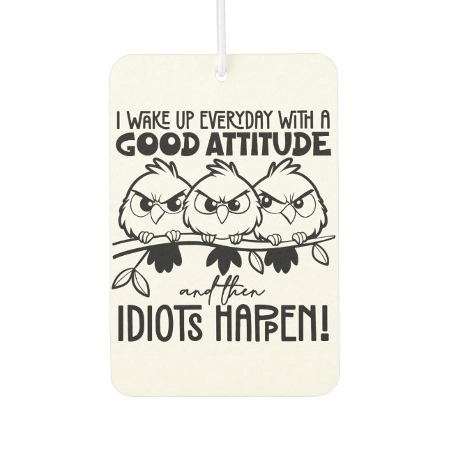Idiots Happen Funny Bird Quote Gifts  Air Freshener (Front)