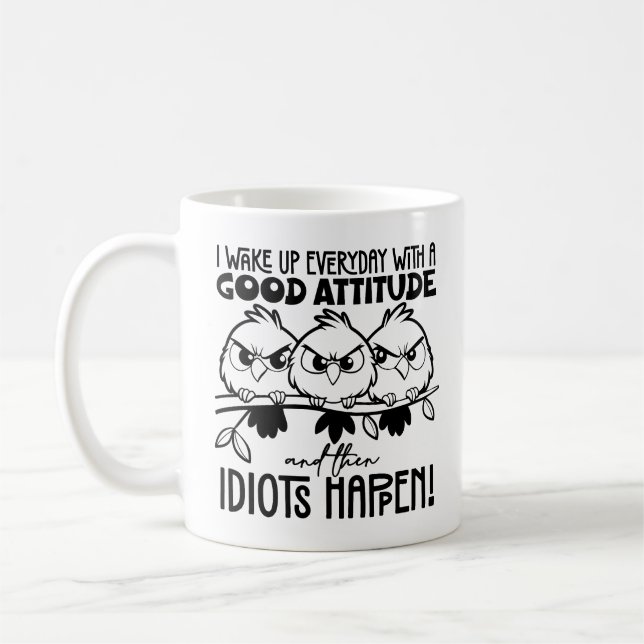 Idiots Happen Funny Bird Quote Gifts  Coffee Mug (Left)